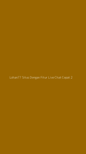 Tampilan Antarmuka Aplikasi Lohan77 Situs Dengan Fitur Live Chat Cepat - 2