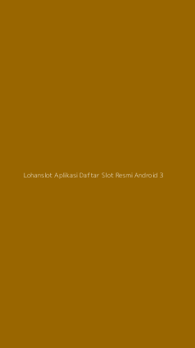 Tampilan Antarmuka Aplikasi Lohanslot Aplikasi Daftar Slot Resmi Android - 3