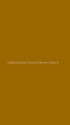 Tampilan Antarmuka Aplikasi Lohanslotcom Tutorial Server Linux - 4