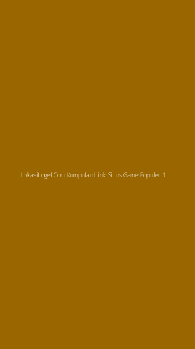 Tampilan Antarmuka Aplikasi Lokasitogel Com Kumpulan Link Situs Game Populer - 1