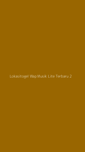 Tampilan Antarmuka Aplikasi Lokasitogel Wap Musik Lite Terbaru - 2
