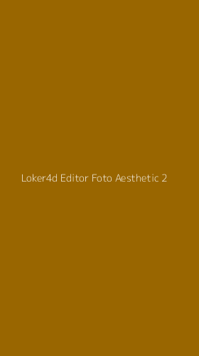 Tampilan Antarmuka Aplikasi Loker4d Editor Foto Aesthetic - 2