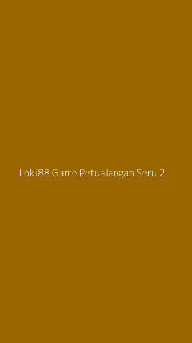 Tampilan Antarmuka Aplikasi Loki88 Game Petualangan Seru - 2