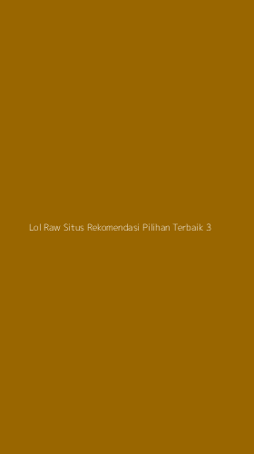 Tampilan Antarmuka Aplikasi Lol Raw Situs Rekomendasi Pilihan Terbaik - 3
