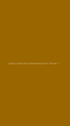 Tampilan Antarmuka Aplikasi Lolipop138 Aplikasi Mobile Responsif Terbaik - 3