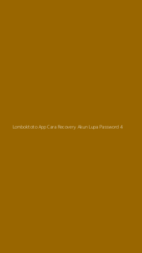 Tampilan Antarmuka Aplikasi Lomboktoto App Cara Recovery Akun Lupa Password - 4