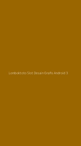 Tampilan Antarmuka Aplikasi Lomboktoto Slot Desain Grafis Android - 3