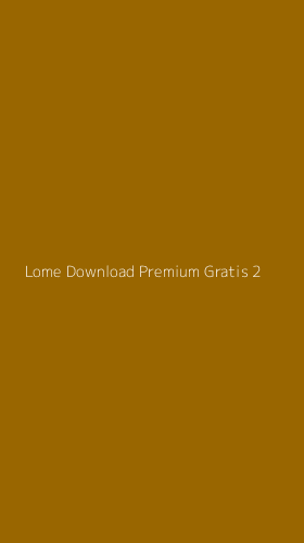 Tampilan Antarmuka Aplikasi Lome Download Premium Gratis - 2