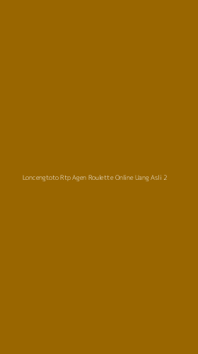 Tampilan Antarmuka Aplikasi Loncengtoto Rtp Agen Roulette Online Uang Asli - 2