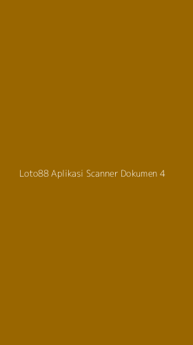 Tampilan Antarmuka Aplikasi Loto88 Aplikasi Scanner Dokumen - 4