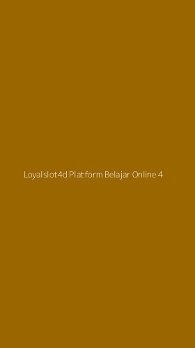 Tampilan Antarmuka Aplikasi Loyalslot4d Platform Belajar Online - 4