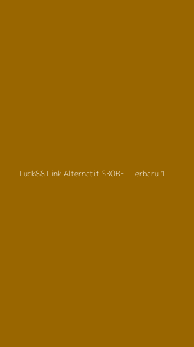 Tampilan Antarmuka Aplikasi Luck88 Link Alternatif Sbobet Terbaru - 1