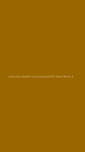 Tampilan Antarmuka Aplikasi Lucky Dip Adalah Cara Download Apk Game Resmi - 4