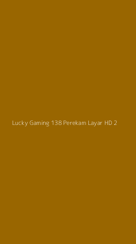 Tampilan Antarmuka Aplikasi Lucky Gaming 138 Perekam Layar Hd - 2