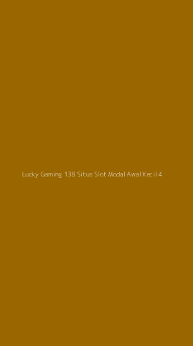 Tampilan Antarmuka Aplikasi Lucky Gaming 138 Situs Slot Modal Awal Kecil - 4