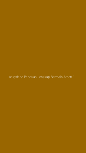 Tampilan Antarmuka Aplikasi Luckydana Panduan Lengkap Bermain Aman - 1