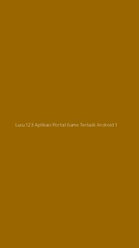 Tampilan Antarmuka Aplikasi Lucu123 Aplikasi Portal Game Terbaik Android - 1