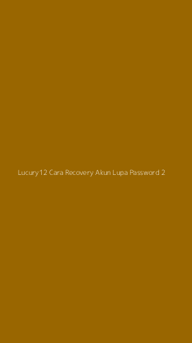 Tampilan Antarmuka Aplikasi Lucury12 Cara Recovery Akun Lupa Password - 2