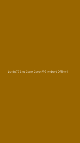 Tampilan Antarmuka Aplikasi Lumba77 Slot Gacor Game Rpg Android Offline - 4