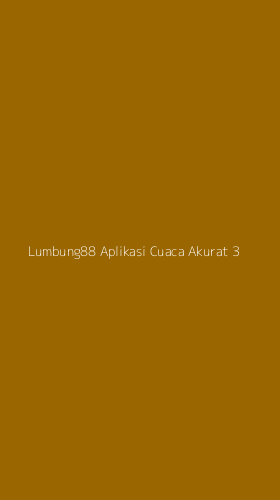 Tampilan Antarmuka Aplikasi Lumbung88 Aplikasi Cuaca Akurat - 3