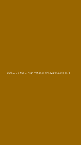 Tampilan Antarmuka Aplikasi Luna508 Situs Dengan Metode Pembayaran Lengkap - 4