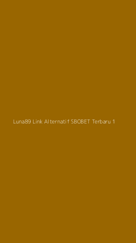 Tampilan Antarmuka Aplikasi Luna89 Link Alternatif Sbobet Terbaru - 1
