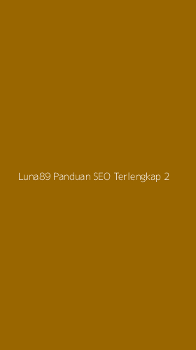 Tampilan Antarmuka Aplikasi Luna89 Panduan Seo Terlengkap - 2