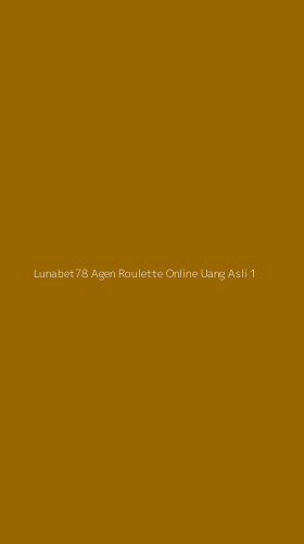 Tampilan Antarmuka Aplikasi Lunabet78 Agen Roulette Online Uang Asli - 1