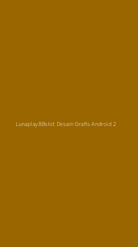 Tampilan Antarmuka Aplikasi Lunaplay88slot Desain Grafis Android - 2