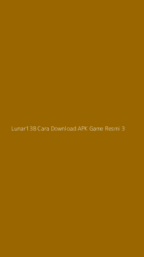 Tampilan Antarmuka Aplikasi Lunar138 Cara Download Apk Game Resmi - 3
