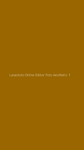 Tampilan Antarmuka Aplikasi Lunastoto Online Editor Foto Aesthetic - 1