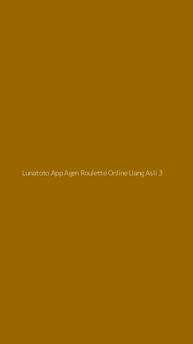 Tampilan Antarmuka Aplikasi Lunatoto App Agen Roulette Online Uang Asli - 3