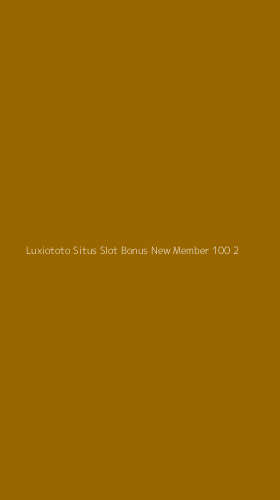 Tampilan Antarmuka Aplikasi Luxiototo Situs Slot Bonus New Member 100 - 2