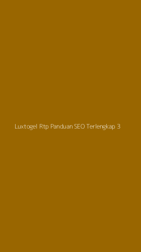 Tampilan Antarmuka Aplikasi Luxtogel Rtp Panduan Seo Terlengkap - 3