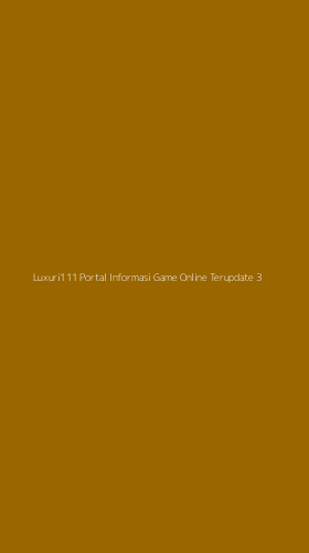 Tampilan Antarmuka Aplikasi Luxuri111 Portal Informasi Game Online Terupdate - 3