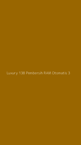 Tampilan Antarmuka Aplikasi Luxury 138 Pembersih Ram Otomatis - 3