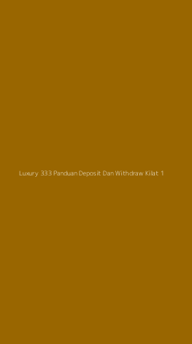 Tampilan Antarmuka Aplikasi Luxury 333 Panduan Deposit Dan Withdraw Kilat - 1