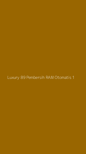 Tampilan Antarmuka Aplikasi Luxury 89 Pembersih Ram Otomatis - 1