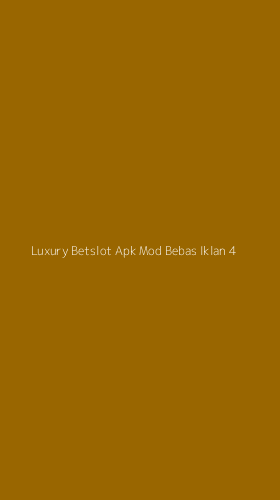 Tampilan Antarmuka Aplikasi Luxury Betslot Apk Mod Bebas Iklan - 4