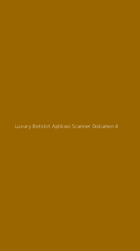 Tampilan Antarmuka Aplikasi Luxury Betslot Aplikasi Scanner Dokumen - 4