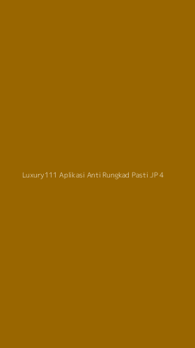 Tampilan Antarmuka Aplikasi Luxury111 Aplikasi Anti Rungkad Pasti Jp - 4