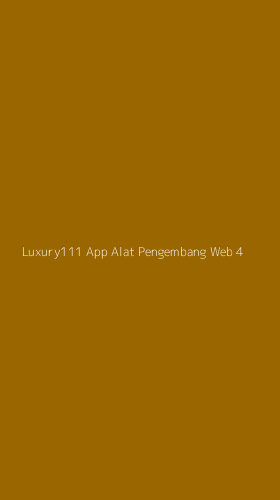 Tampilan Antarmuka Aplikasi Luxury111 App Alat Pengembang Web - 4
