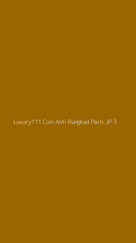 Tampilan Antarmuka Aplikasi Luxury111 Com Anti Rungkad Pasti Jp - 3