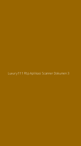 Tampilan Antarmuka Aplikasi Luxury111 Rtp Aplikasi Scanner Dokumen - 3