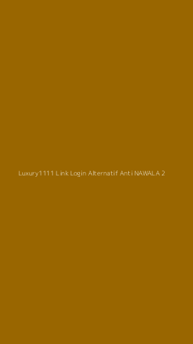 Tampilan Antarmuka Aplikasi Luxury1111 Link Login Alternatif Anti Nawala - 2
