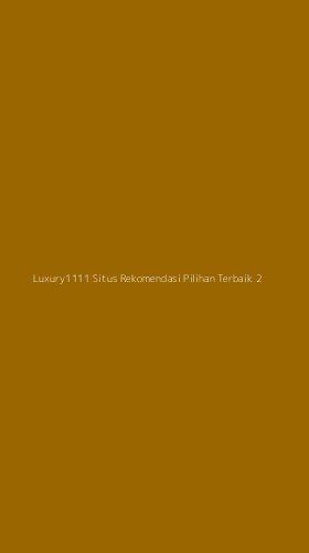 Tampilan Antarmuka Aplikasi Luxury1111 Situs Rekomendasi Pilihan Terbaik - 2