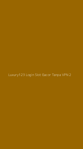 Tampilan Antarmuka Aplikasi Luxury123 Login Slot Gacor Tanpa Vpn - 2