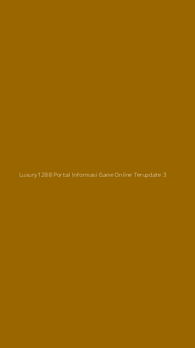 Tampilan Antarmuka Aplikasi Luxury1288 Portal Informasi Game Online Terupdate - 3