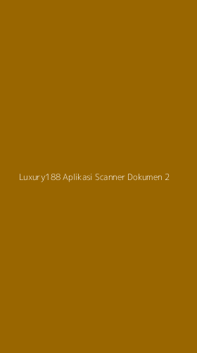 Tampilan Antarmuka Aplikasi Luxury188 Aplikasi Scanner Dokumen - 2
