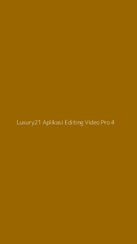 Tampilan Antarmuka Aplikasi Luxury21 Aplikasi Editing Video Pro - 4